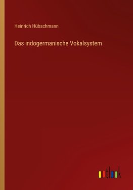 Das indogermanische Vokalsystem