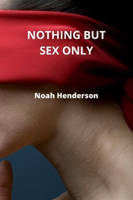 NOTHING BUT SEX ONLY