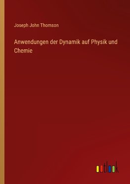 Anwendungen der Dynamik auf Physik und Chemie