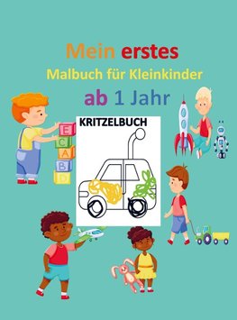 Kritzelbuch für Kinder ab 1 Jahr: Mein erstes Malbuch für Kleinkinder  ab 1 Jahr: Kunstwerke zum Kritzeln und Ausmalen