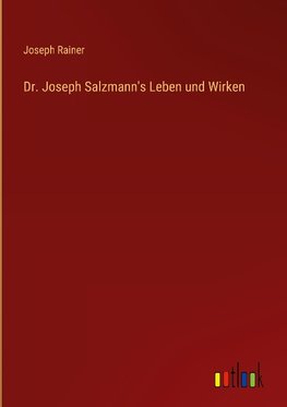 Dr. Joseph Salzmann's Leben und Wirken