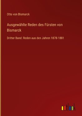 Ausgewählte Reden des Fürsten von Bismarck