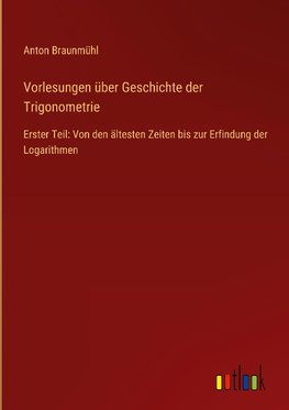 Vorlesungen über Geschichte der Trigonometrie