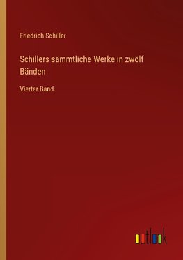 Schillers sämmtliche Werke in zwölf Bänden