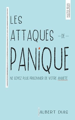 Les Attaques de Panique  Ne soyez plus prisonnier de votre anxiété