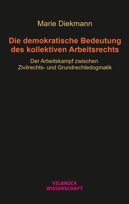 Die demokratische Bedeutung des kollektiven Arbeitsrechts