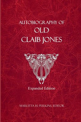 Autobiography of Old Claib Jones - Expanded Edition