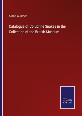 Catalogue of Colubrine Snakes in the Collection of the British Museum