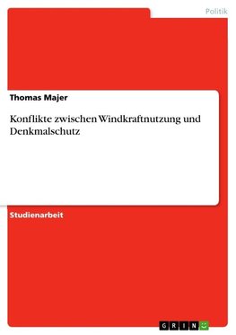 Konflikte zwischen Windkraftnutzung und Denkmalschutz