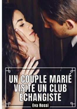 Un Couple Marié visite un Club Échangiste