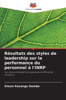 Résultats des styles de leadership sur la performance du personnel à l'INRP