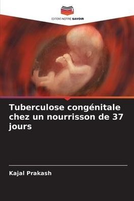 Tuberculose congénitale chez un nourrisson de 37 jours