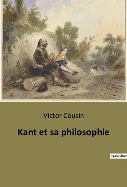 Kant et sa philosophie