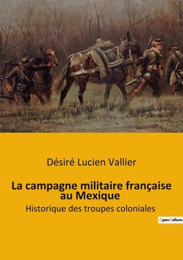 La campagne militaire française au Mexique