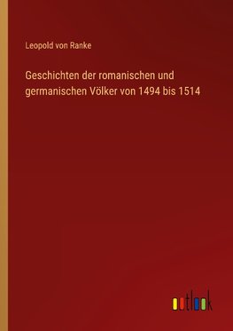 Geschichten der romanischen und germanischen Völker von 1494 bis 1514