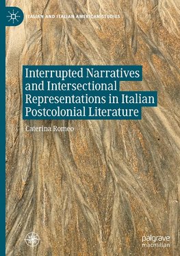 Interrupted Narratives and Intersectional Representations in Italian Postcolonial Literature