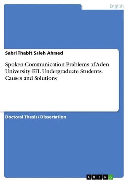 Spoken Communication Problems of Aden University EFL Undergraduate Students. Causes and Solutions