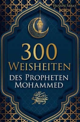 300 Weisheiten des Propheten Mohammed ¿