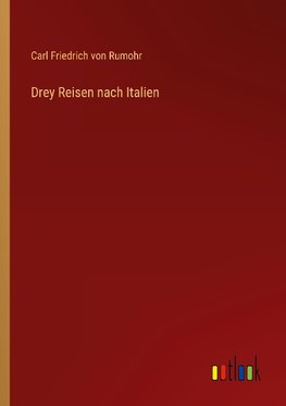 Drey Reisen nach Italien