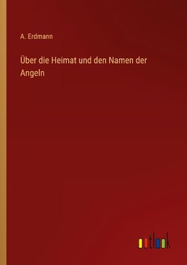 Über die Heimat und den Namen der Angeln