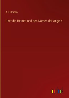 Über die Heimat und den Namen der Angeln