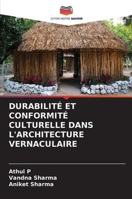 DURABILITÉ ET CONFORMITÉ CULTURELLE DANS L'ARCHITECTURE VERNACULAIRE