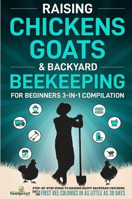 Raising Chickens, Goats & Backyard Beekeeping For Beginners