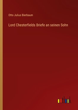 Lord Chesterfields Briefe an seinen Sohn