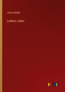 Luthers Leben