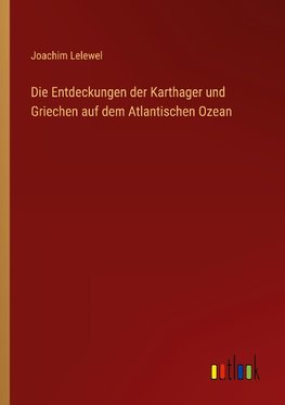 Die Entdeckungen der Karthager und Griechen auf dem Atlantischen Ozean