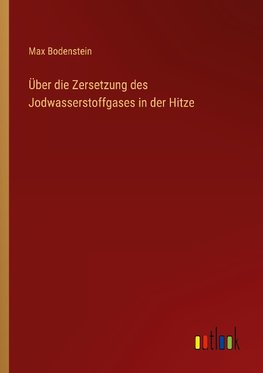 Über die Zersetzung des Jodwasserstoffgases in der Hitze