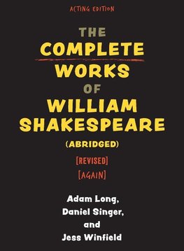 The Complete Works of William Shakespeare (abridged) [revised] [again], Acting Edition