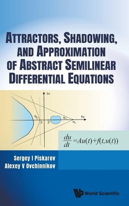 Attractors, Shadowing, and Approximation of Abstract Semilinear Differential Equations