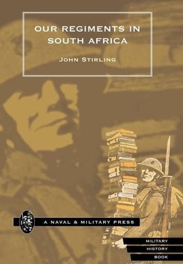 Our Regiments in South Africa 1899-1902.