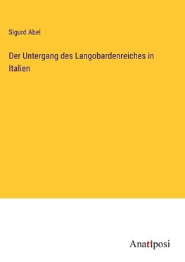 Der Untergang des Langobardenreiches in Italien