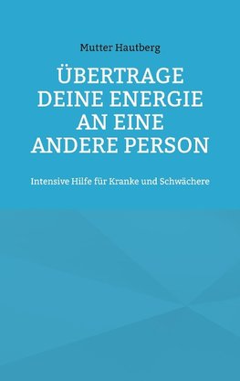 Übertrage Deine Energie an eine andere Person