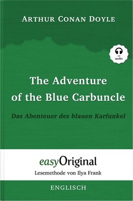 The Adventure of the Blue Carbuncle / Das Abenteuer des blauen Karfunkel (Sherlock Holmes Collection) - Lesemethode von Ilya Frank - Zweisprachige Ausgabe Englisch-Deutsch (mit kostenlosem Audio-Download-Link)