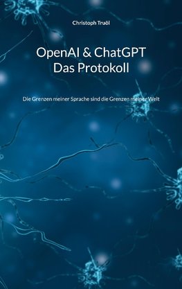 OpenAI & ChatGPT - Das Protokoll