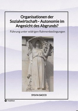 Organisationen der Sozialwirtschaft¿ Autonomie im Angesicht des Abgrunds?