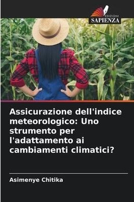 Assicurazione dell'indice meteorologico: Uno strumento per l'adattamento ai cambiamenti climatici?