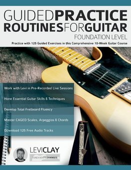 Guided Practice Routines For Guitar - Foundation Level