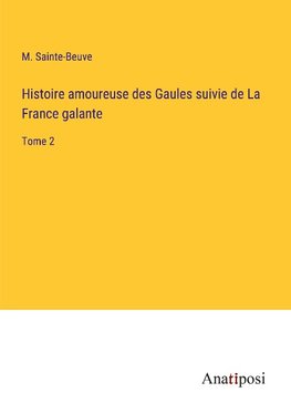 Histoire amoureuse des Gaules suivie de La France galante