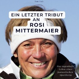 Ein letzter Tribut an  Rosi Mittermaier