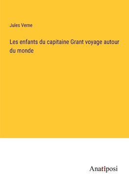 Les enfants du capitaine Grant voyage autour du monde