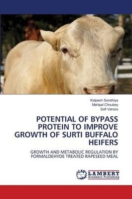 POTENTIAL OF BYPASS PROTEIN TO IMPROVE GROWTH OF SURTI BUFFALO HEIFERS