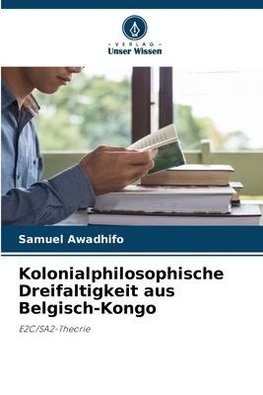 Kolonialphilosophische Dreifaltigkeit aus Belgisch-Kongo