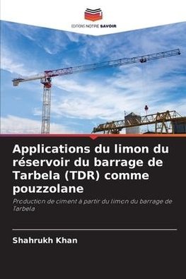 Applications du limon du réservoir du barrage de Tarbela (TDR) comme pouzzolane