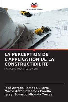 LA PERCEPTION DE L'APPLICATION DE LA CONSTRUCTIBILITÉ