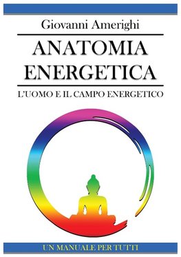 Anatomia Energetica - L'Uomo e Il Campo Energetico