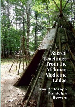 Sacred Teachings from the Mi'kmaq Medicine Lodge